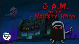 3 A.M. At the Krusty Krab | Revenge of the Hash Slinging Slasher | TheLostYeti