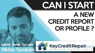 Key Credit Repair: Can I Start A New Credit Report or Profile?