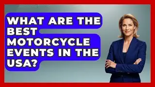 What Are The Best Motorcycle Events In The USA? - Ride or Die Motorcycles