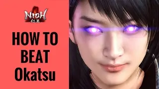 Nioh - Okatsu Boss Fight Walkthrough | How To Beat