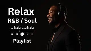 Late Night Relax | Smooth R&B Chill Mix &ndash; Soulful Mood