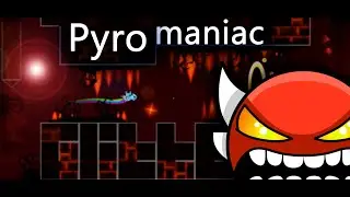 Pyromaniac 100% | GeometryDash