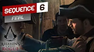 Assassin&rsquo;s Creed Rogue &ndash; Sequence 6 FINAL | Full Walkthrough | 4K UHD Ultra Settings | No Commentary