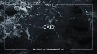 NEGUS/ Nego E - Cais (Part. Nando Vianna)