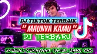 DJ SONG TERBARU VIRAL 2026 - DJ MAUNYA KAMU 