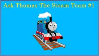 Ask Thomas The Steam Team Episode 164