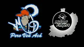 MUTANT FINGERS - PERO VEN ACA