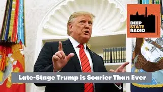 Трамп на поздней стадии страшнее, чем когда-либо