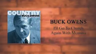 Buck Owens - I'll Go To Church Again With Momma