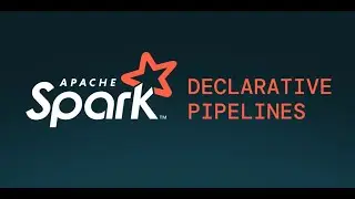 Spark Declarative Pipeline | Apache Spark