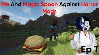 Me and Magic Spoon try to fight horror mods (Ep 1)