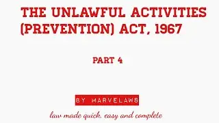 The Unlawful Activities (Prevention) Act, 1967 - Part 4