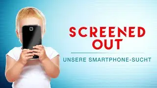 Screened Out &ndash; Unsere Smartphone-Sucht - Trailer - maona.tv