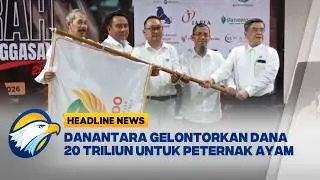 [HEADLINE NEWS, 14/02] Danantara Gelontorkan Rp20 Triliun untuk Peternakan Ayam