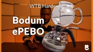 Вакуумная кофеварка Bodum ePEBO!? | Аппаратное обеспечение канала