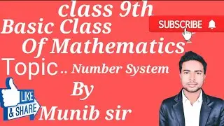 Class 9th basic mathematics in Number system...@munib sir