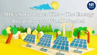 MIT&rsquo;s Solar Paper Tile &mdash; The Energy Breakthrough We All Needed