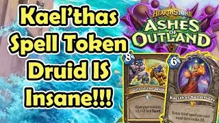 Kael Thas Spell Druid Is The Most Fun Deck!!! | Ashes Of Outland | Hearthstone