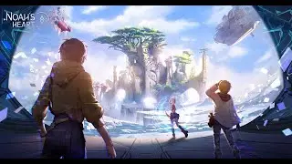 A Seamless Open World Adventure Awaits in Noah&rsquo;s Heart