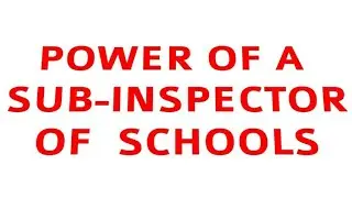 sub-inspector of schools duty/S I of schools facility,leave,responsibility, salary.