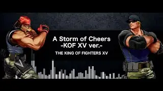 KOF XV｜BGM｜A Storm of Cheers - KOF XV ver. -