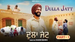 Dulla Jatt (Episode 1) Arsh Aujla | Satta Dhillon | New Punjabi Web Series 2025