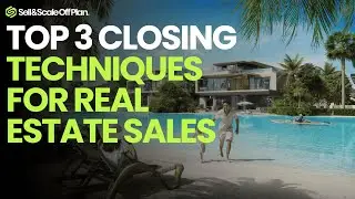 How I Closed &pound;5M in Off-Plan Sales &ndash; 3 Proven Closing Techniques