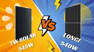 COMPARISON of SOLAR PANELS: TW 545W vs Longi 540W