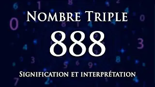 🌀 INTERPR&Eacute;TATION DU NOMBRE 888 : num&eacute;rologie et message ang&eacute;lique