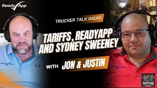 Trump Tariff Wins, Sydney Sweeney Ad Drama & Ready App Updates | Ep 33 Trucker Talk Radio