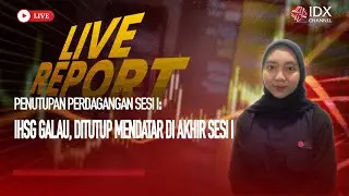 🔴 IHSG MENDATAR HINGGA AKHIR SESI I | LIVE REPORT