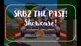 Sonic Robo Blast 2: The Past Showcase!