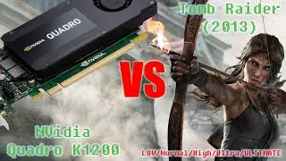 NVidia Quadro K1200 vs Tomb Raider (2013) all settings benchmark comparison 1080p