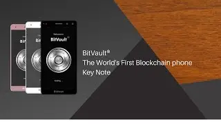BitVault&reg; Keynote - The World's First Blockchain phone