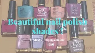 Beautiful Nail Polish Shades for Dusky / Indian Skin Tone | Top 10 Indian Nail Polish
