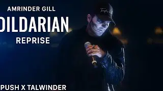 Amrinder Gill Dildarian [Reprise] Push  Talwinder FULL SONG pagla dila ve kanu la laiyan tu yaarian