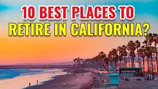 10 Best Places to Retire in California (Affordable & Beautiful)