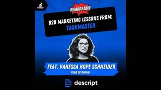 Taskmaster: B2B Marketing Lessons on Embracing the Unexpected with Head of Brand at Descript, Van...