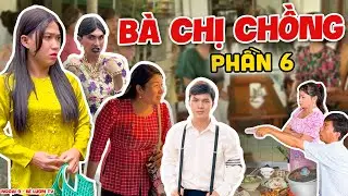 B&agrave; Chị Chồng - Trọn Bộ - Phần 06 | Ngoại 9 - B&eacute; Lượm TV