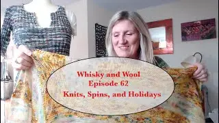 Whisky and Wool | Episode 62 | Knits, Spins, and Holidays