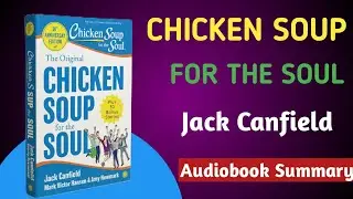 Chicken Soup For The Soul Audiobook | Chicken Soup For The Soul Audiobook Summary | Audiobook