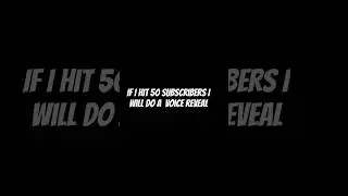 If I hit 50 subscribers I will do a voice reveal