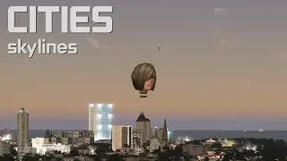 Cities Skylines: Human head air balloon