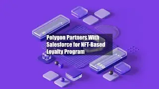Polygon Partners With Salesforce for NFT-Based Loyalty Program