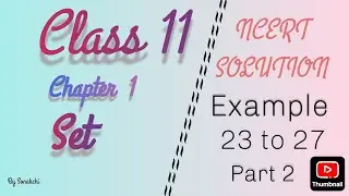 class 11 math example  part 2 23 to 27 set  | chapter 1  set  example