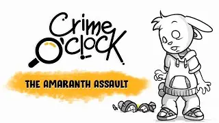 Crime O'clock - The Amaranth Assault Walkthrough l @GAMZILLA-