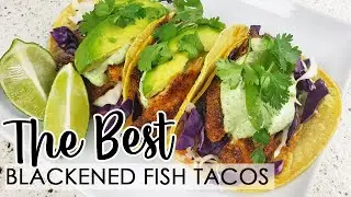 Blackened Fish Tacos - Easy, Fresh and Delicious Recipe -MUST HAVE DINNER MEAL