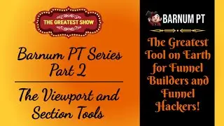 Barnum PT - Part 2: The Viewport and Section Tools (FREE ClickFunnels Browser Extension)