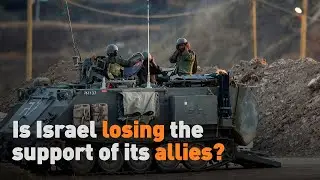 Is Israel losing the support of its allies?