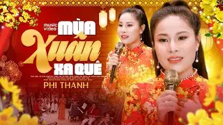 Mùa Xuân Xa Quê - Phi Thanh | Bài Hát Khiến Hàng Triệu Người Con Xa Xứ Phải Rơi Lệ!